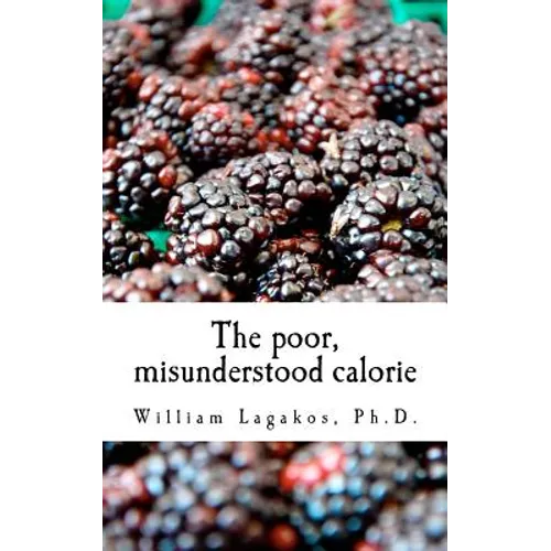 The poor, misunderstood calorie: calories proper