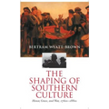 The Shaping of Southern Culture: Honor, Grace, and War, 1760s-1890s