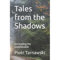 Tales from the Shadows: Unraveling the Unbelievable