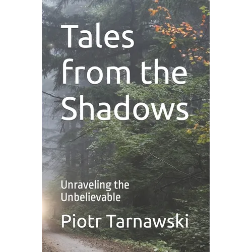 Tales from the Shadows: Unraveling the Unbelievable