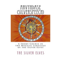 Arvyndase (Silverspeech): A Short Course in the Magical Language of the Silver Elves
