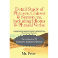 Detail Study of Phrases, Clauses & Sentences, including Idioms & Phrasal Verbs