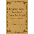 Egyptian Tales, Translated from the Papyri - First Series IVth To XIIth Dynasty