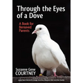 Through the Eyes of a Dove: A Book for Bereaved Parents
