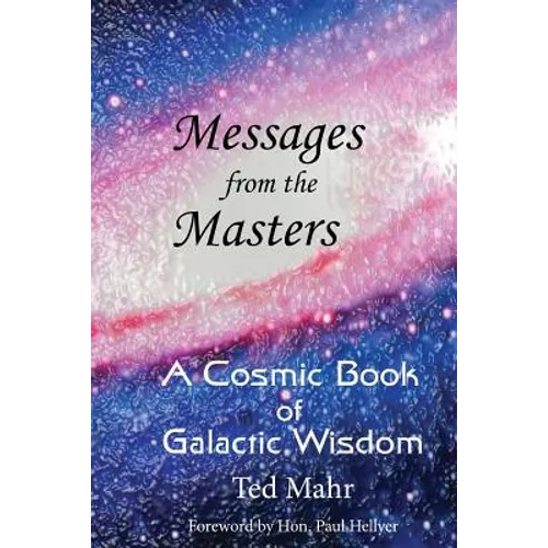 Messages from the Masters: A Cosmic Book of Galactic Wisdom