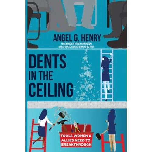 Dents in the Ceiling: Tools Women & Allies Need to Breakthrough