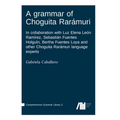 A grammar of Choguita Rarámuri