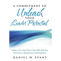 A Commitment to Unleash Your Leader Potential: Follow a Five-Step Process That Will Help You Find Success, Significance, and Satisfaction