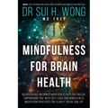 Mindfulness for Brain Health: Neuroscience-Informed Mindfulness in Plain English, Empowering You with Self-Care and Mindfulness Meditation Practices f