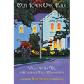 Our Town Oak Park: Walk with Me, in Search of True Community