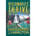 Visionaries Thrive In All Times: Blueprint for Reality Creation