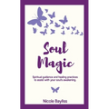Soul Magic: Spiritual guidance and healing practices to assist with your soul's awakening.