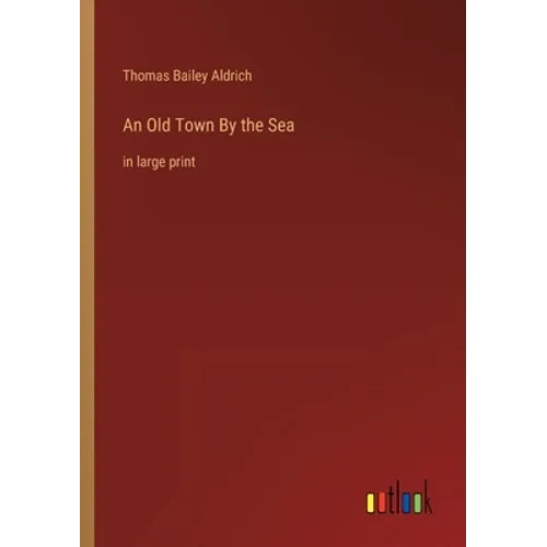 An Old Town By the Sea: in large print
