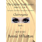 The Goldan Truth Series: Book 1, Clairvoyance, Clairaudience, Claircognizance, Clairsentience: Book 1