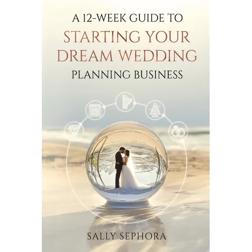 A 12-Week Guide to Starting Your Dream Wedding Planning Business