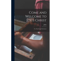 Come and Welcome to Jesus Christ; or, The Gospel Invitation