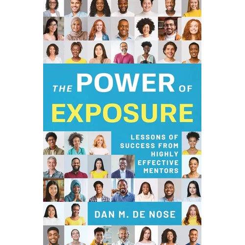 The Power of Exposure: Lessons of Success from Highly Effective Mentors
