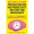 Methods to Cure Procrastination, Bad Productivity, and Poor Time Management: Learn How to Stop Procrastinating with a Simple Equation, Made to Increas