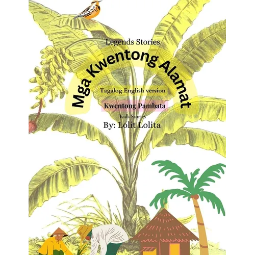 "Mga kwentong Alamat: kwentong Pambata" Philippines Folktales for the Children