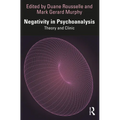 Negativity in Psychoanalysis: Theory and Clinic