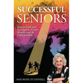 Successful Seniors: How to Look and Feel Ageless, Create Wealth, and Be Unforgettable