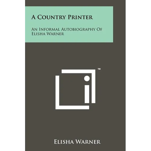 A Country Printer: An Informal Autobiography of Elisha Warner