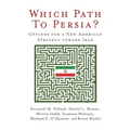 Which Path to Persia?: Options for a New American Strategy toward Iran