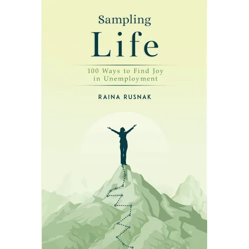 Sampling Life: 100 Ways to Find Joy in Unemployment