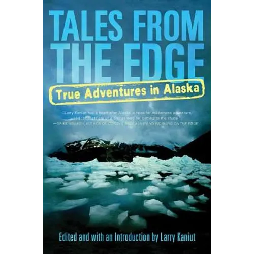 Tales from the Edge: True Adventures in Alaska