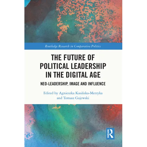 The Future of Political Leadership in the Digital Age: Neo-Leadership, Image and Influence