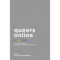 Queers Online: LGBT Digital Practices in Libraries, Archives, and Museums