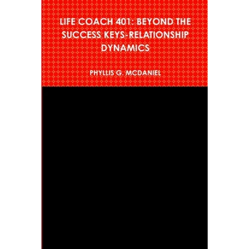 Life Coach 401: Beyond the Success Keys-Relationship Dynamics