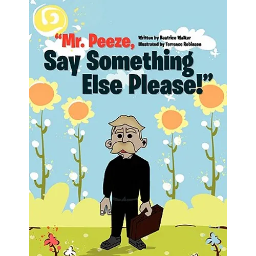 Mr. Peeze, Say Something Else Please!