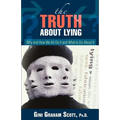 The Truth About Lying: Why and How We All Do It and What to Do About It