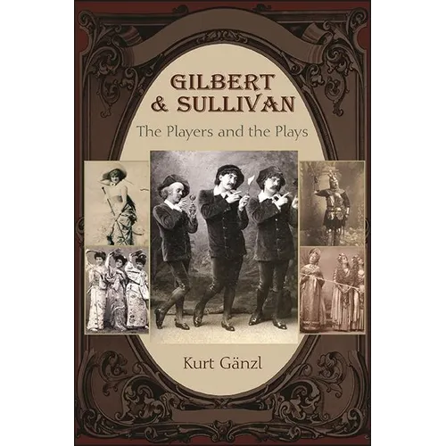 Gilbert and Sullivan: The Players and the Plays