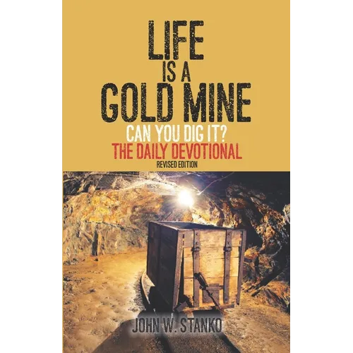 Life is a Gold Mine: The Daily Devotional