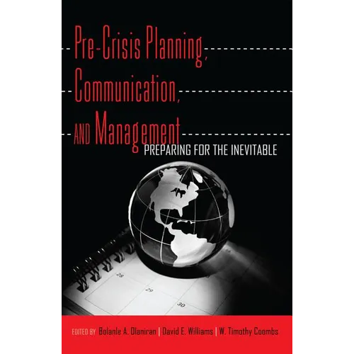 Pre-Crisis Planning, Communication, and Management: Preparing for the Inevitable