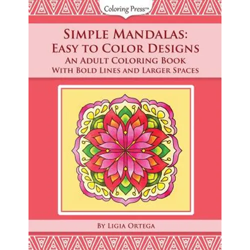 Simple Mandalas: Easy to Color Designs: An Adult Coloring Book with Bold Lines and Larger Spaces
