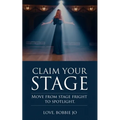 Claim Your Stage: Move from stage fright to spotlight.