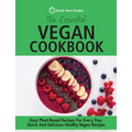 The Essential Vegan Cookbook: Easy Plant-Based Recipes For Every Day. Quick And Delicious Healthy Vegan Recipes