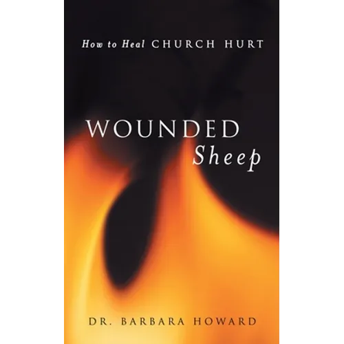 Wounded Sheep: How to Heal Church Hurt