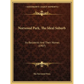 Norwood Park, The Ideal Suburb: Its Residents And Their Homes (1907)