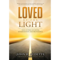 Loved by the Light: True Stories of Divine Intervention and Providence