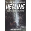 The Emotional Alchemy of Healing: Finding a way forward when life changes