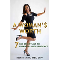 A Woman'$ Worth: 7 Key Essentials to Financial Independence