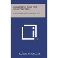 Gilgamesh and the Huluppu Tree: A Reconstructed Sumerian Text