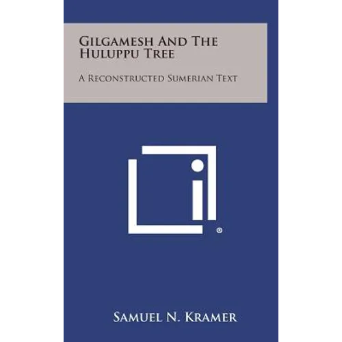 Gilgamesh and the Huluppu Tree: A Reconstructed Sumerian Text