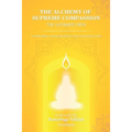 The Alchemy of Supreme Compassion the Ultimate Path: To Higher Consciousness and Deathless Life