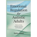 Emotional Regulation for Autistic Adults: Reduce Anxiety, Manage Overwhelm, and Find Balance