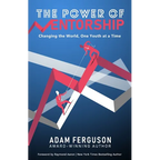 The Power of Mentorship: Changing the World, One Youth at a Time Adam Ferguson